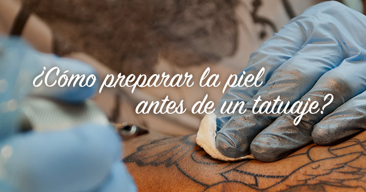 ¿Cómo preparar la piel antes de un tatuaje?