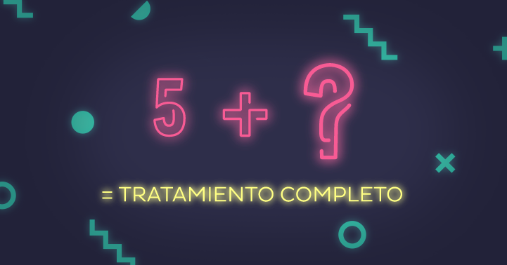 5 + ? = Tratamiento completo