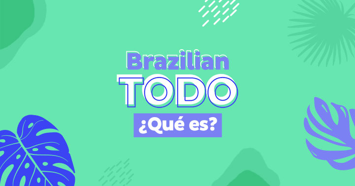 Brazilian Todo: ¿Qué es?